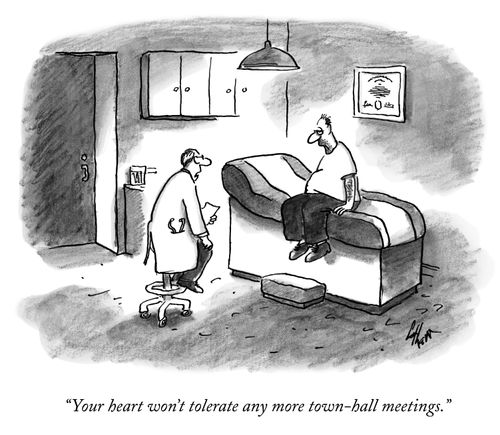 "Your heart won't tolerate any more town-hall meetings."