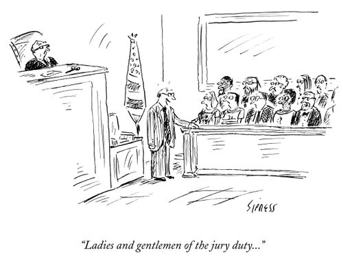 "Ladies and gentlemen of the jury duty..."