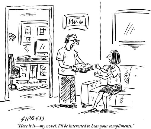 "Here it is - my novel. I'll be interested to hear your compliments."
