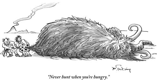 "Never hunt when you're hungry."