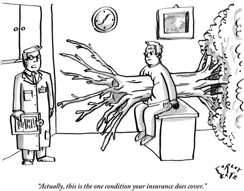 "Actually, this is the one condition your insurance does cover."