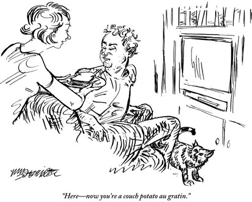 "Here - now you're a couch potato au gratin."