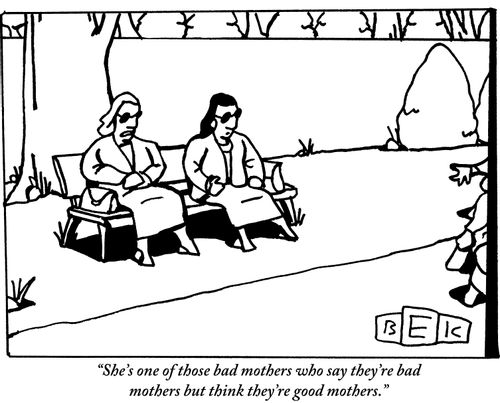 "She's one of those bad mothers who say they're bad mothers but think they're good mothers."