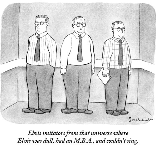 "Elvis imitators from that universe where Elvis was dull, had an M.B.A., and couldn't sing."