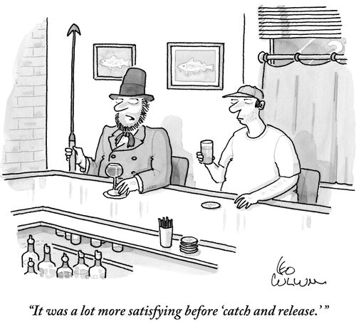 "It was a lot more satisfying before 'catch and release.'"