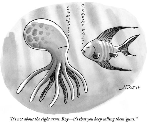 "It's not about the eight arms, Roy—it's that you keep calling them 'guns'."