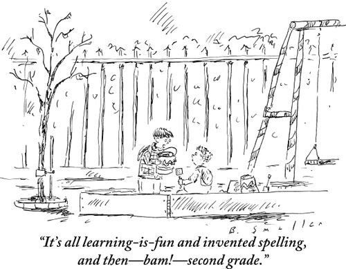 "It's all learning-is-fun and invented spelling then - bam! - second grade."