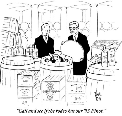 "Call and see if the rodeo has our '93 Pinot."