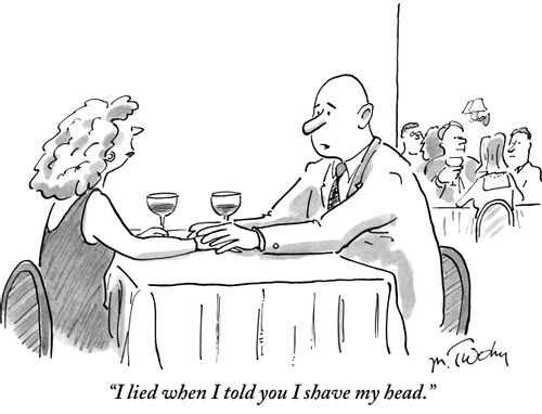 "I lied when I told you I shave my head."