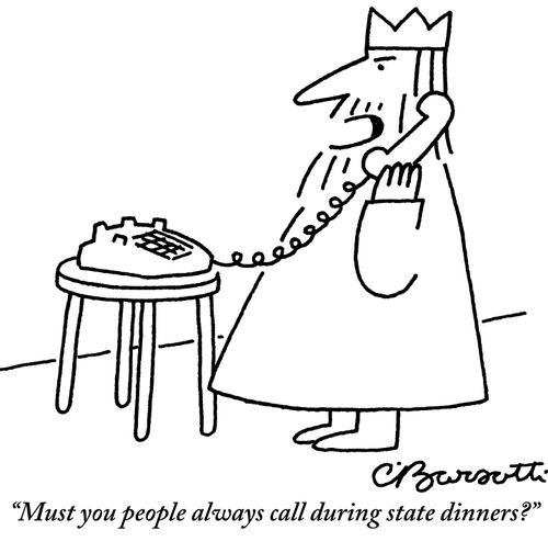 "Must you people always call during state dinners?"