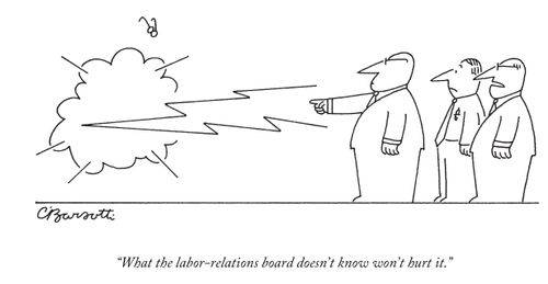 "What the labor-relations board doesn't know won't hurt it."
