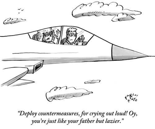 "Deploy countermeasures, for crying out loud! Oy, you're just like your father but lazier."