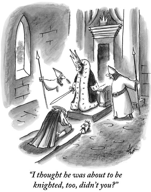 "I thought he was about to be knighted, too, didn't you?"