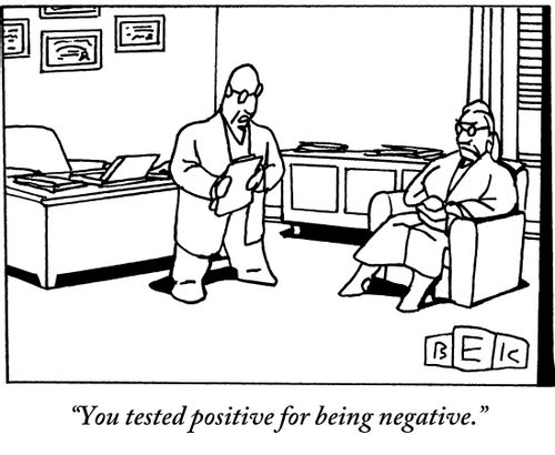 "You tested positive for being negative."