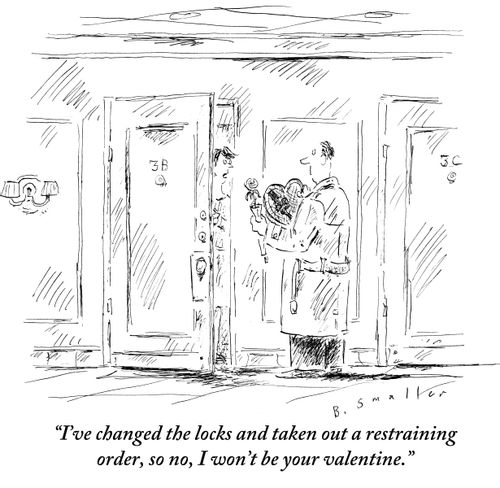 "I've changed the locks and taken out a restraining order, so no, I won't be your valentine."