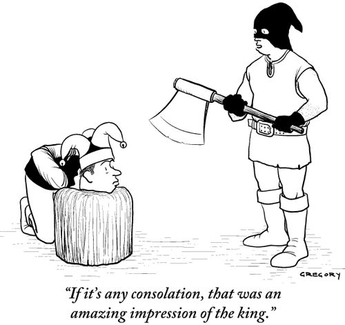 "If it's any consolation, that was an amazing impression of the king."