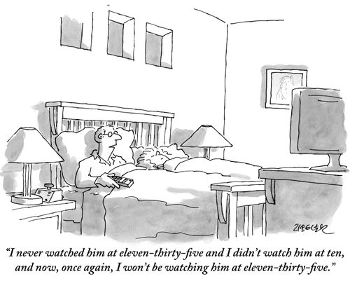 "I never watched him at eleven-thirty-five and I didn't watch him at ten, and now, once again, I won't be watching him at eleven-thirty-five."