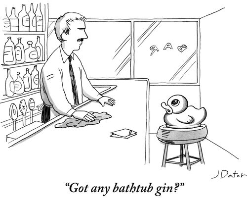 "Got any bathtub gin?"