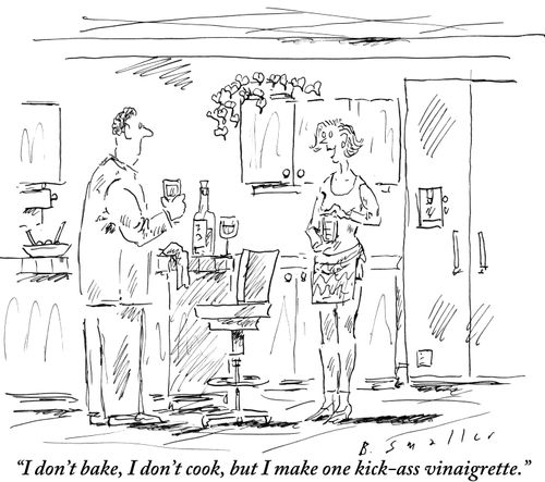 "I don't bake, I don't cook, but I make one kick-ass vinaigrette."