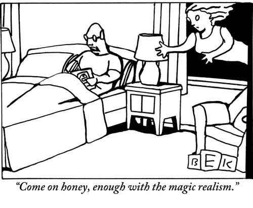 "Come on, honey, enough with the magic realism."
