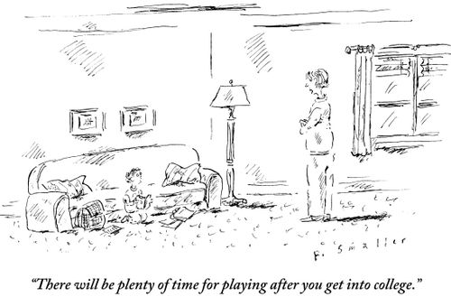 "There will be plenty of time for playing after you get into college."