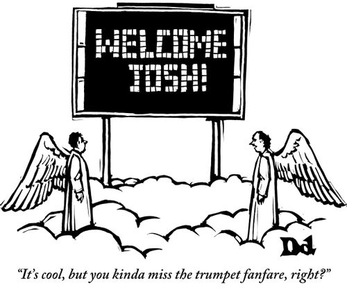 "It's cool, but you kinda miss the trumpet fanfare, right?"Sign: "WELCOME JOSH!"