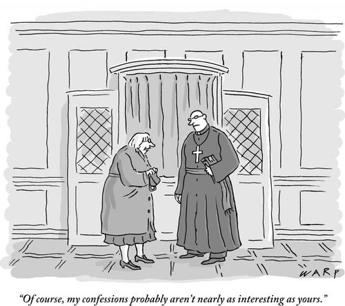 "Of course, my confessions probably aren't nearly as interesting as yours."