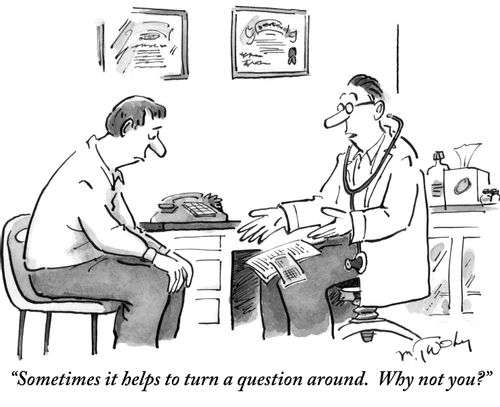 "Sometimes it helps to turn a question around. Why not you?"