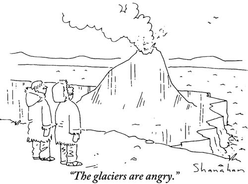 "The glaciers are angry."