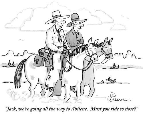 "Jack, we're going all the way to Abilene. Must you ride so close?"