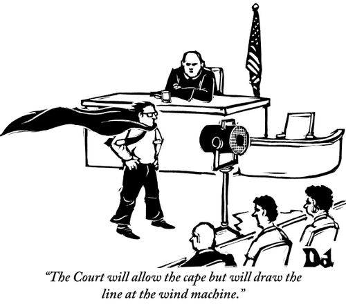 "The Court will allow the cape but will draw the line at the wind machine."