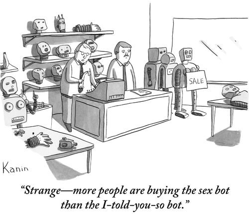 "Strange - more people are buying the sex bot than the I-told-you-so bot."