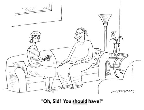 "Oh, Sid! You should have!"