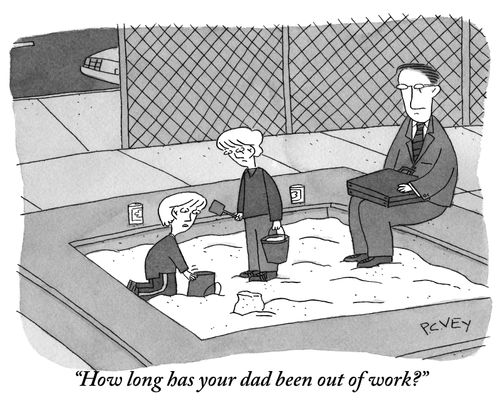 "How long has your dad been out of work?"
