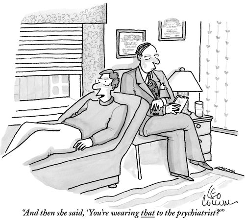 "And then she said, 'You're wearing that to the psychiatrist?'"