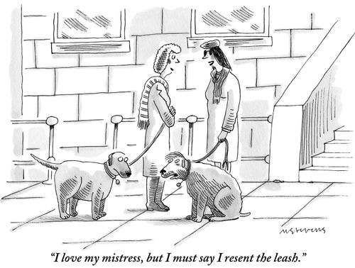"I love my mistress, but I must say I resent the leash."