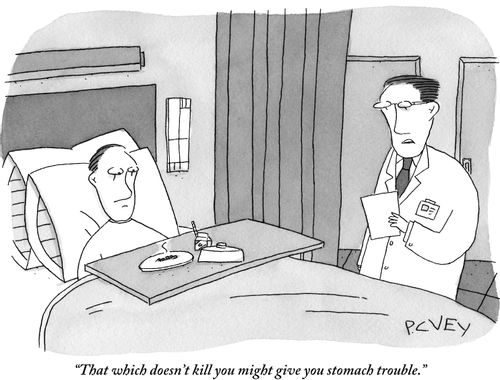 "That which doesn't kill you might give you stomach trouble."