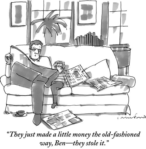 "They just made a little money the old-fashioned way, Ben–they stole it."