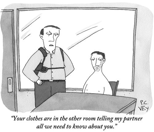 "Your clothes are in the other room telling my partner all we need to know about you."