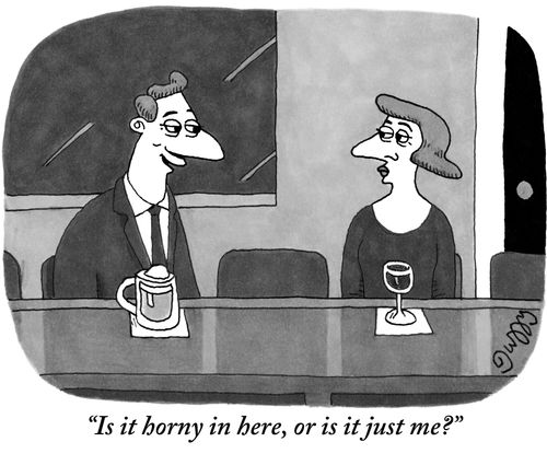 "Is it horny in here, or is it just me?"