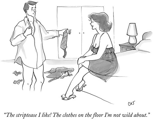 "The striptease I like! The clothes on the floor I'm not wild about."