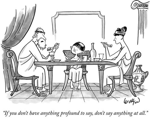 "If you don't have anything profound to say, don't say anything at all."
