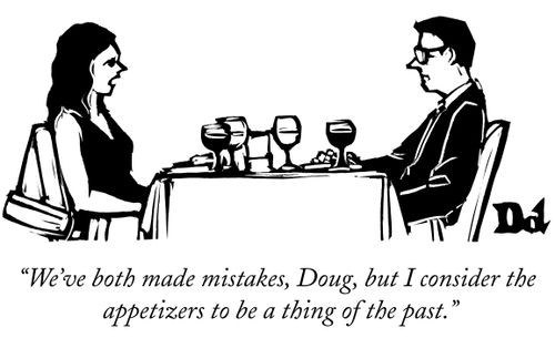 "We've both made mistakes, Doug, but I consider the appetizers to be a thing of the past."