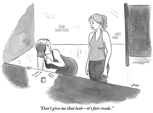"Don't give me that look—it's fair-trade."