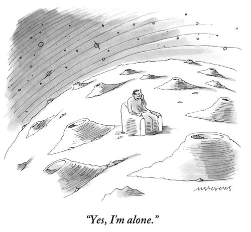 "Yes, I'm alone."