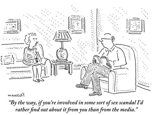 "By the way, if you're involved in some sort of sex scandal I'd rather find out about it from you than from the media."