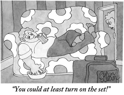 "You could at least turn on the set!"
