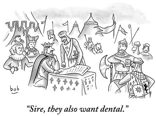 "Sire, they also want dental."