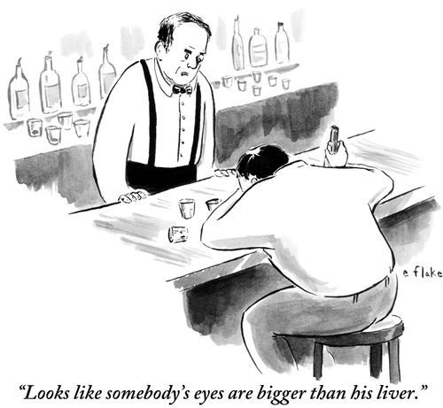 "Looks like someone's eyes are bigger than his liver."