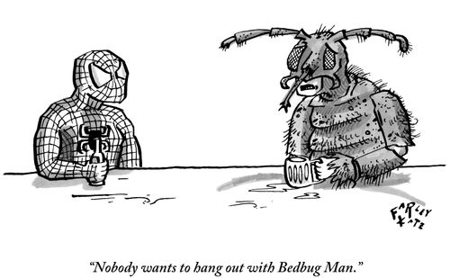 "Nobody wants to hang out with Bedbug Man."